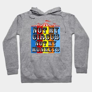 Not My Circus, Not My Monkeys Hoodie